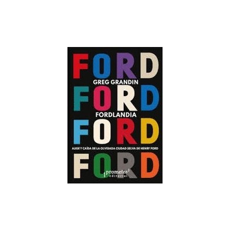 FORDLANDIA. AUGE Y CAÍDA DE LA OLVIDADA