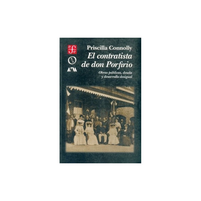 El contratista de don Porfirio: obras públicas, deuda y desarrollo desigual