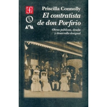 El contratista de don Porfirio: obras públicas, deuda y desarrollo desigual