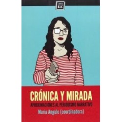 Crónica y mirada. Aproximaciones al periodismo narrativo