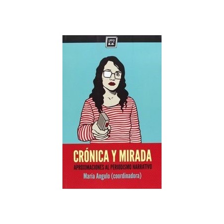 Crónica y mirada. Aproximaciones al periodismo narrativo