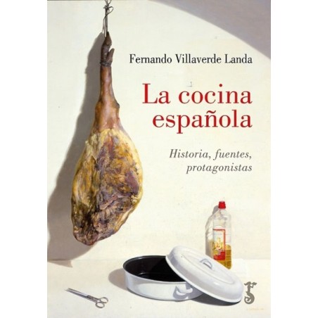 La cocina española HISTORIA, FUENTES, PROTAGONISTAS