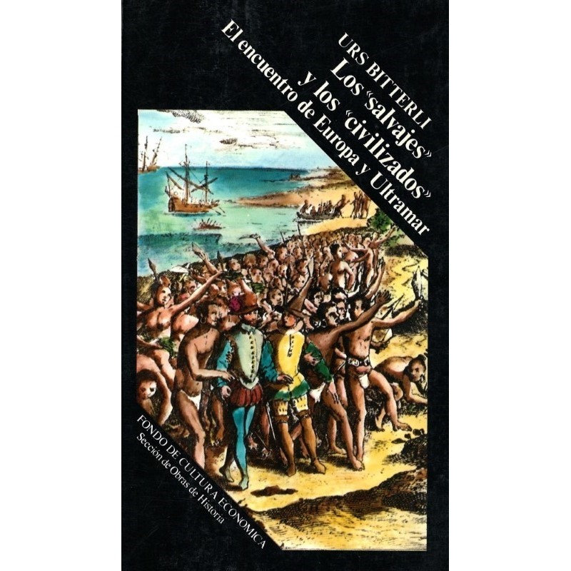Los salvajes y los civilizados El encuentro de Europa y ultramar.
