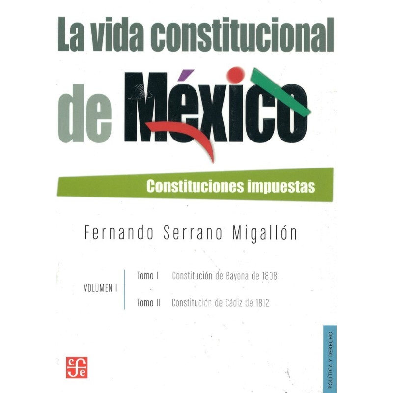 La vida constitucional de México vol. I Constituciones impuestas