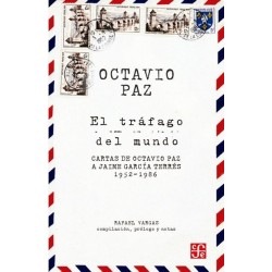 El tráfago del mundo: cartas de Octavio Paz a Jaime García Terrés, 1952-1986