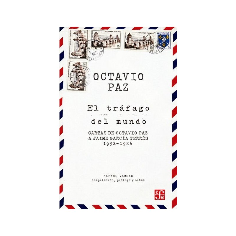 El tráfago del mundo: cartas de Octavio Paz a Jaime García Terrés, 1952-1986