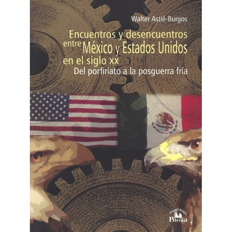 Encuentros y desencuentros entre México y Estados Unidos en el siglo XX