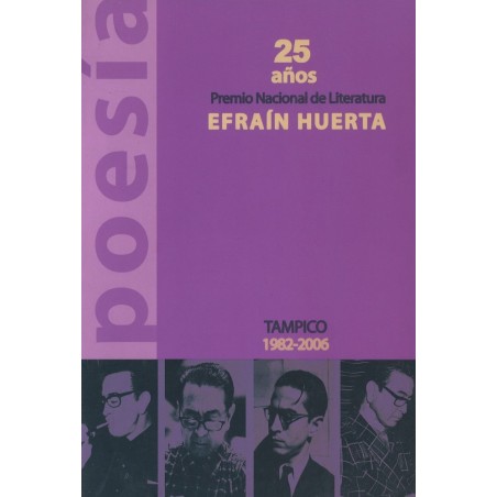 25 años Premio Nacional de Literatura Efraín Huerta. Poesía.