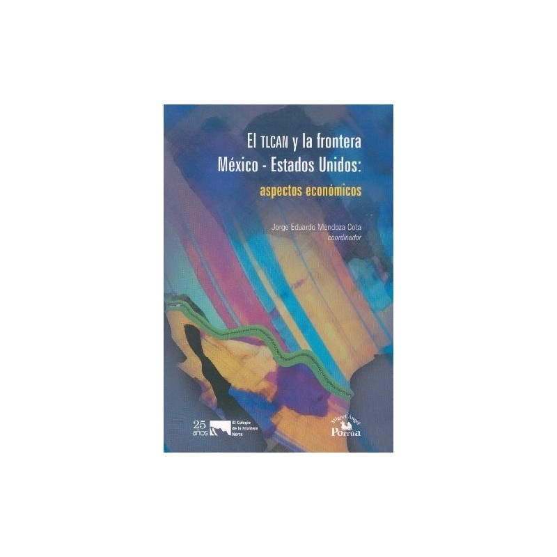 El TLALCAN y la frontera: México- Estados Unidos: aspectos económicos.