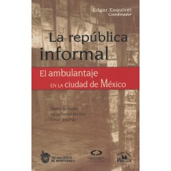 La república informal.El ambulantaje en la ciudad de México.
