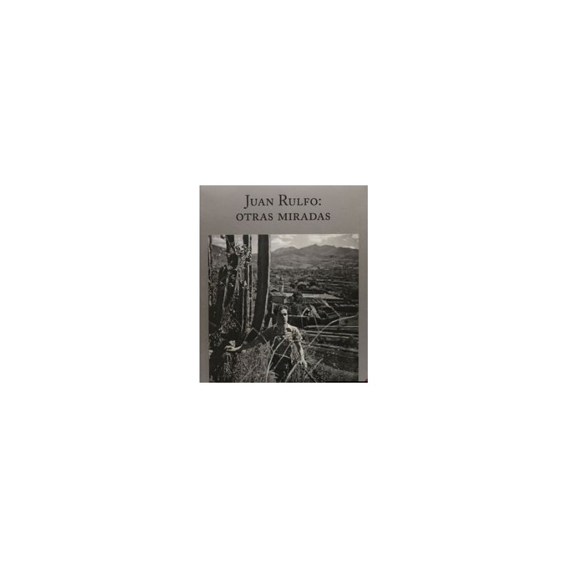 Juan Rulfo: otras miradas