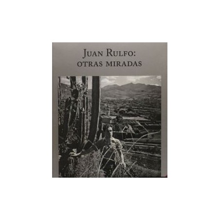 Juan Rulfo: otras miradas