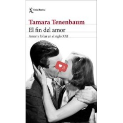 El fin del amor Amar y follar en el siglo XXI