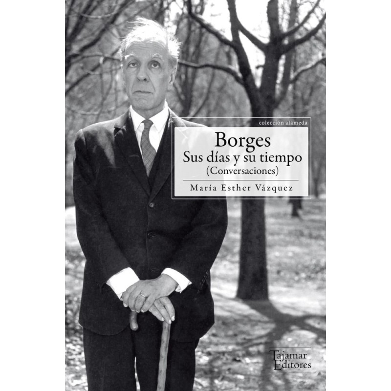 Borges. Sus días y su tiempo (Conversaciones)