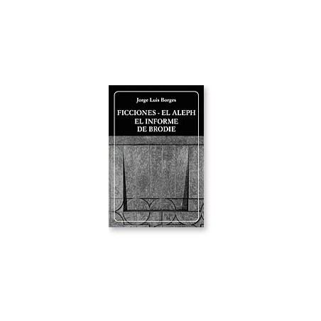 Ficciones. El Aleph. El informe de Brodie.