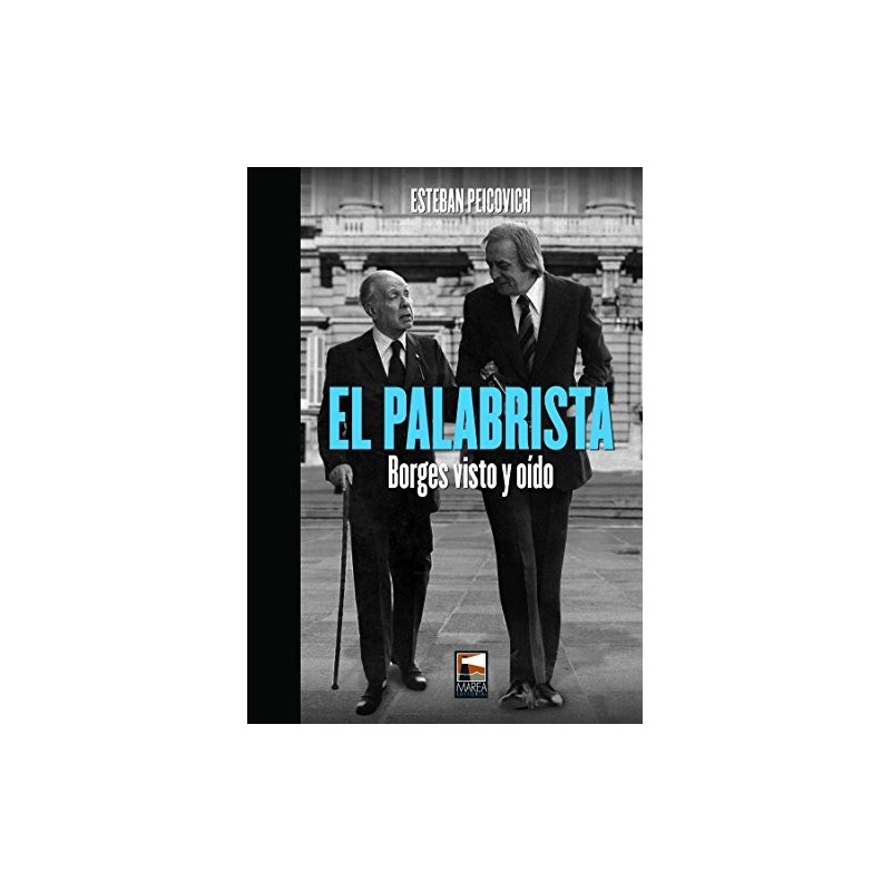 El palabrista: Borges visto y oído