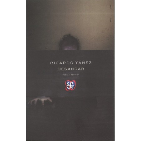 Desandar: poesía reunida