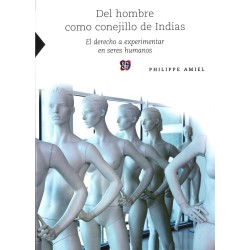 Del hombre como conejillo de Indias. El derecho a experimentar con seres humanos