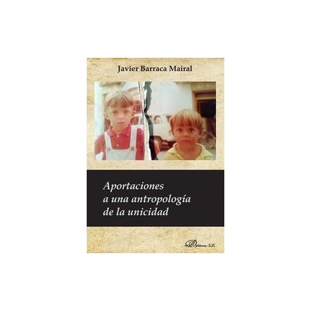 Aportaciones a una antropología de la unicidad