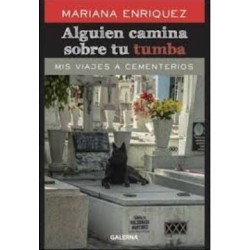Alguien camina sobre tu tumba: mis viajes a cementerios