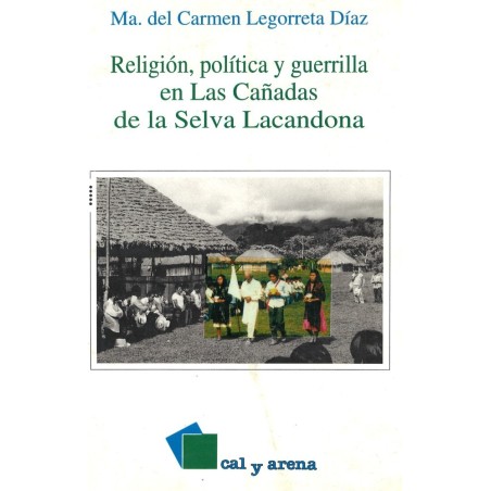 Religión, política y guerrilla en Las Cañadas de la Selva Lacandona