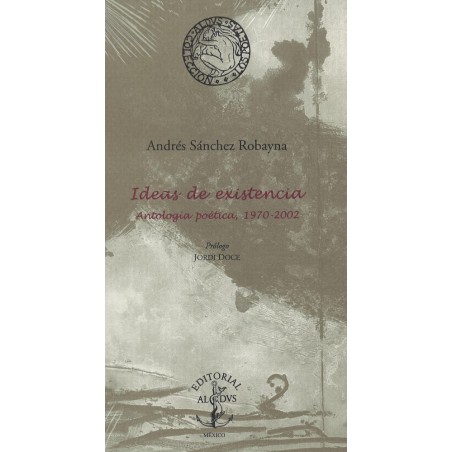 Ideas de existencia. Antología poética, 1970-2002