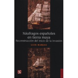 Náufragos españoles en tierra maya Reconstrucción del inicio de la invasión