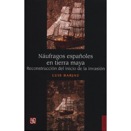 Náufragos españoles en tierra maya Reconstrucción del inicio de la invasión