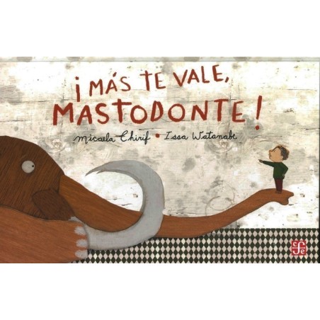 íMás te vale, Mastodonte!