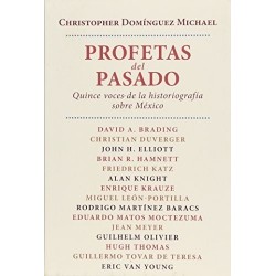 Profetas del pasado. Quince voces de la historiografía sobre México