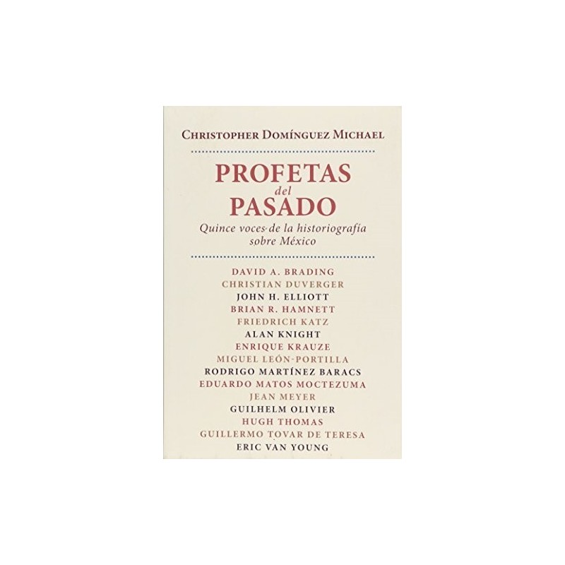 Profetas del pasado. Quince voces de la historiografía sobre México