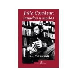 Julio Cortázar: mundos y modos
