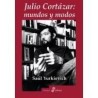 Julio Cortázar: mundos y modos