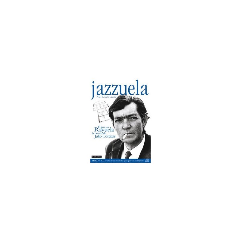 Jazzuela. El jazz en Rayuela la novela de Julio Cortázar