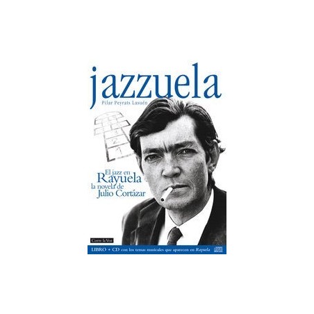 Jazzuela. El jazz en Rayuela la novela de Julio Cortázar