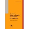 Roberto Bolaño: un universo en expansión