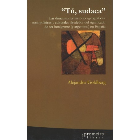 Tú, sudaca. Las dimensiones histórico- geográficas, sociopolíticas y culturales