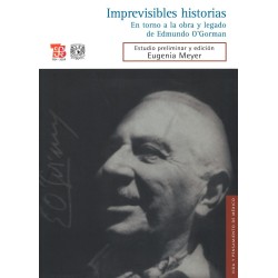 Imprevisibles historias.En torno a la obra y legado de Edmundo O´Gorman