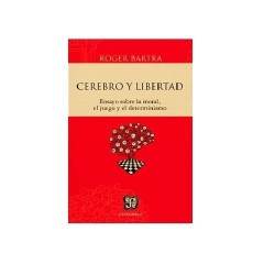 Cerebro y libertad: ensayos sobre la moral, el juego y el deterministmo