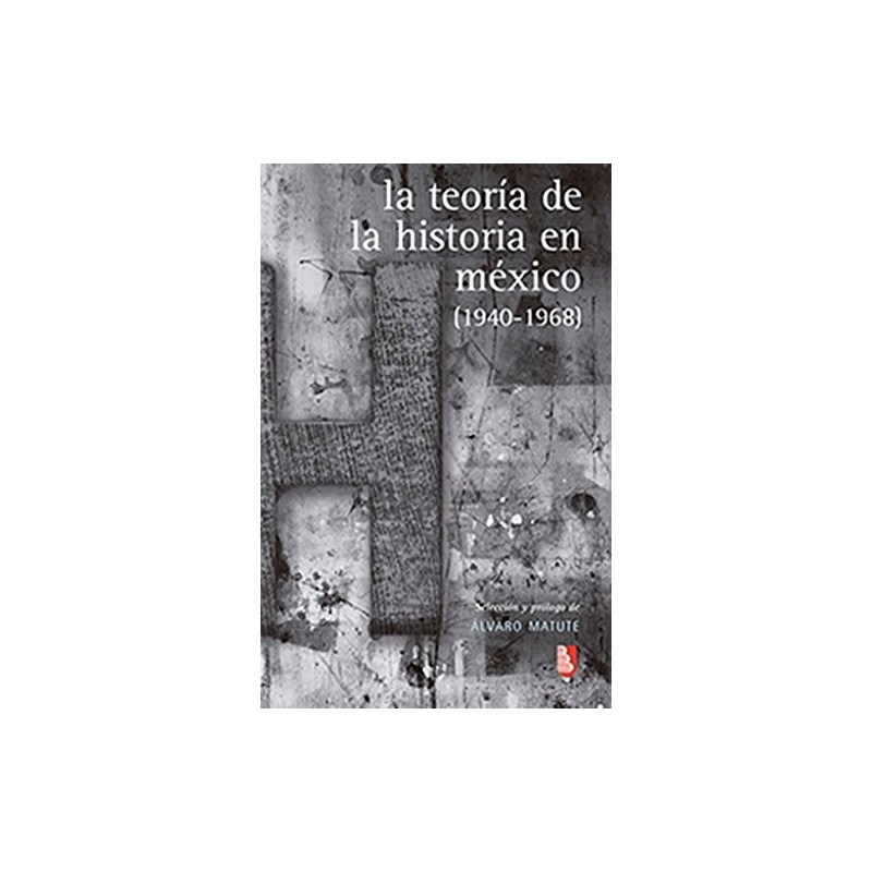 La teoría de la historia en México (1940-1968)