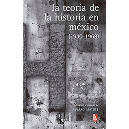 La teoría de la historia en México (1940-1968)