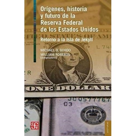 Orígenes, historia y futuro de la Reserva Federal de los Estados Unidos