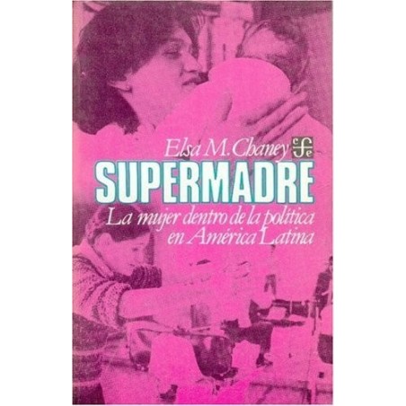 Supermadre: la mujer dentro de la política en América Latina