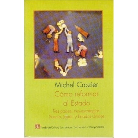 Cómo reformar el Estado Tres países, tres estrategias...