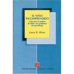 El niño incomprendido: guía para los padres de niños con problemas