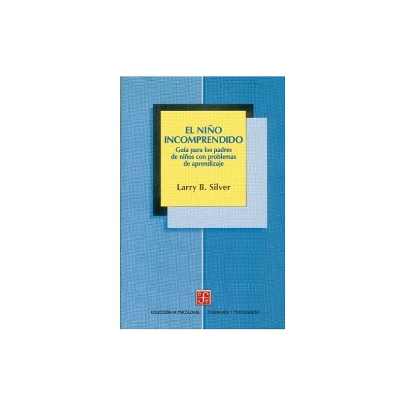 El niño incomprendido: guía para los padres de niños con problemas