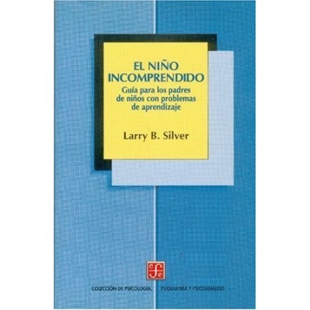 El niño incomprendido: guía para los padres de niños con problemas