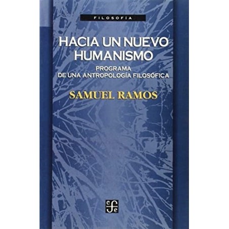 Hacia un nuevo humanismo: programa de una antropología filosófica
