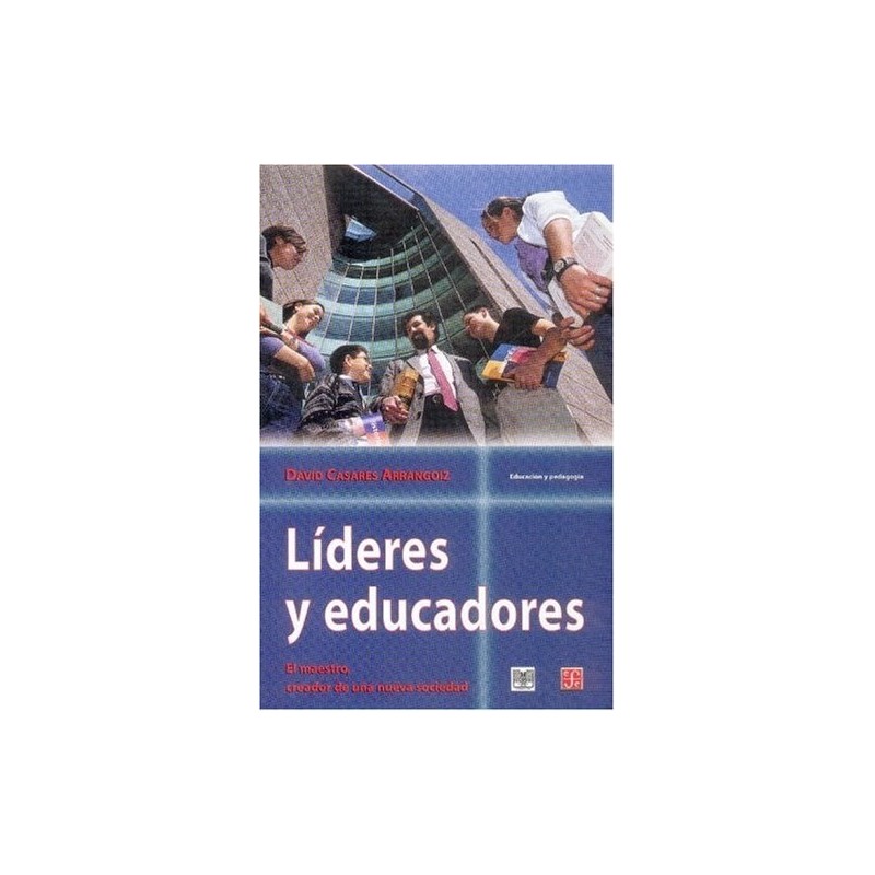 Líderes y educadores. El maestro, creador de una nueva sociedad.
