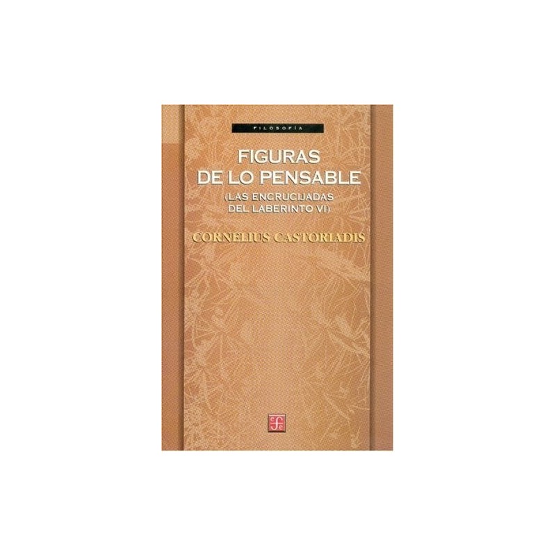 Figuras de lo pensable: (Las encrucijadas del laberinto VI)